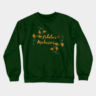 Potatoes and Molasses Crewneck Sweatshirt